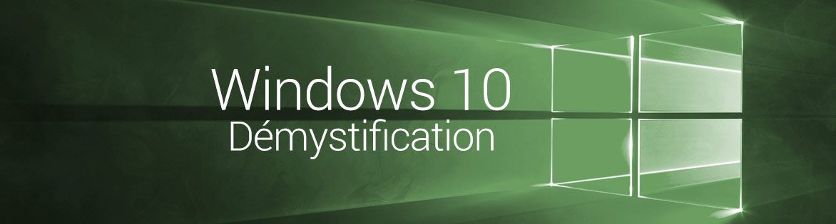 Windows 10 - Démystification